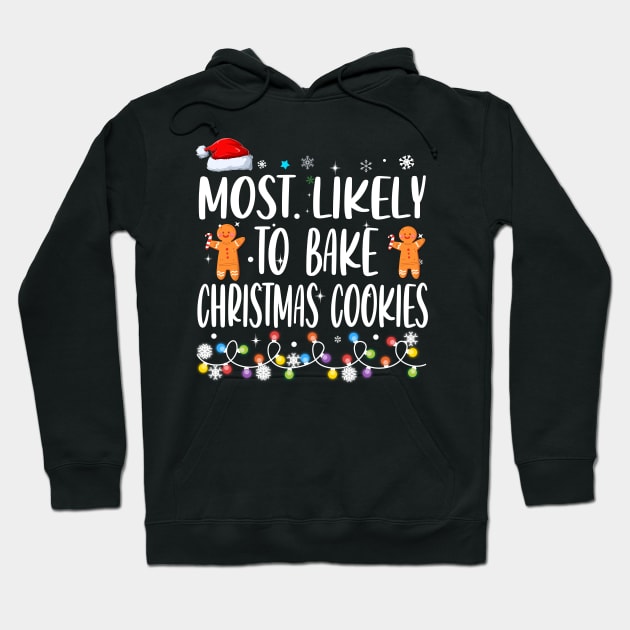 Most Likely To Bake Christmas Cookies Hoodie by Bourdia Mohemad